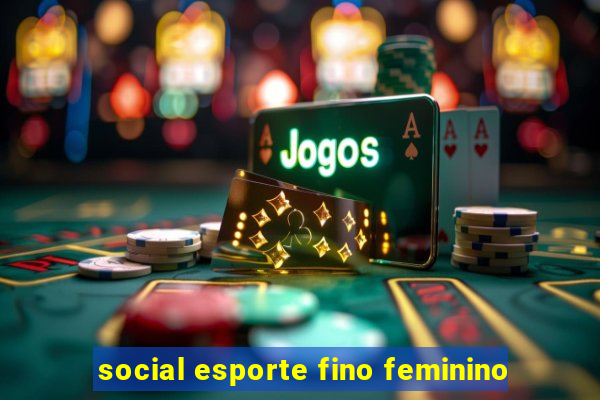 social esporte fino feminino