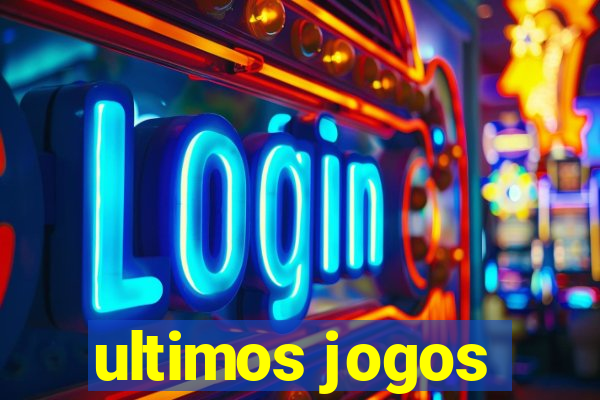 ultimos jogos