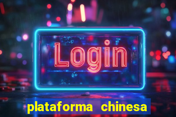 plataforma chinesa do jogo do tigrinho