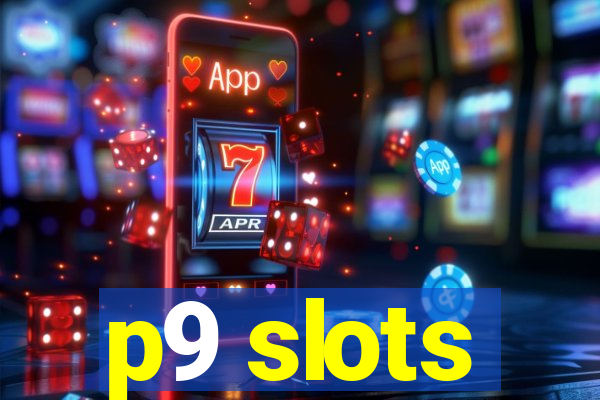 p9 slots