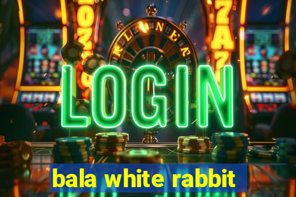 bala white rabbit