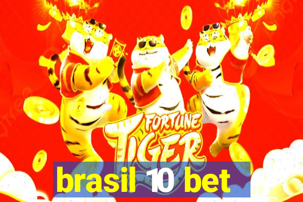 brasil 10 bet