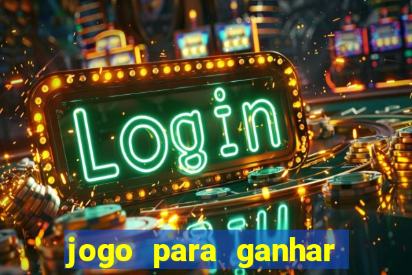 jogo para ganhar dinheiro online