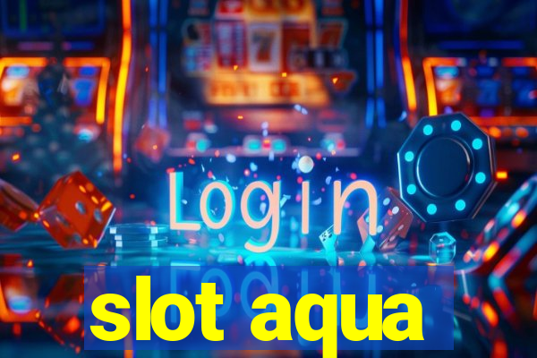 slot aqua