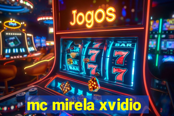 mc mirela xvidio