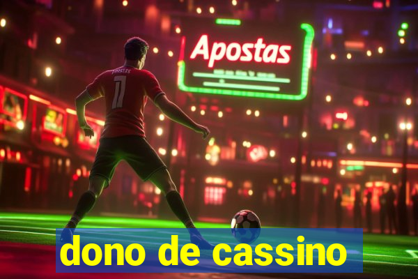 dono de cassino