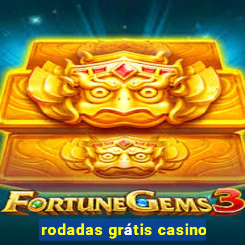 rodadas grátis casino