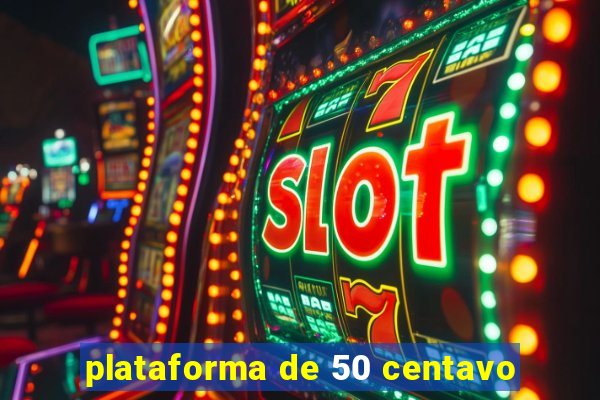 plataforma de 50 centavo