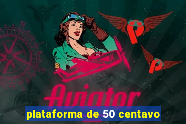 plataforma de 50 centavo