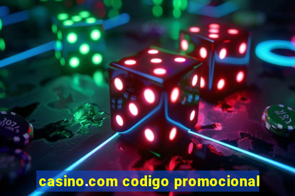 casino.com codigo promocional