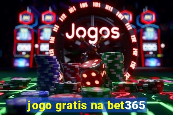 jogo gratis na bet365