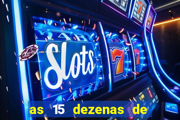 as 15 dezenas de ouro da lotof谩cil