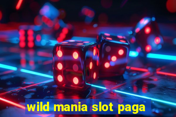 wild mania slot paga