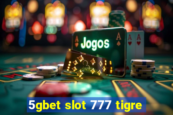 5gbet slot 777 tigre