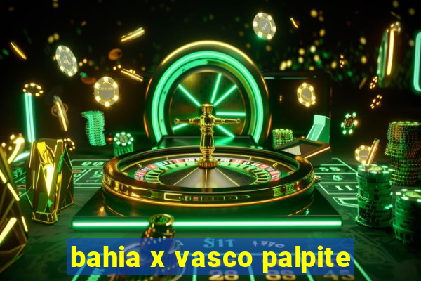 bahia x vasco palpite