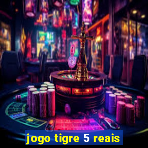 jogo tigre 5 reais