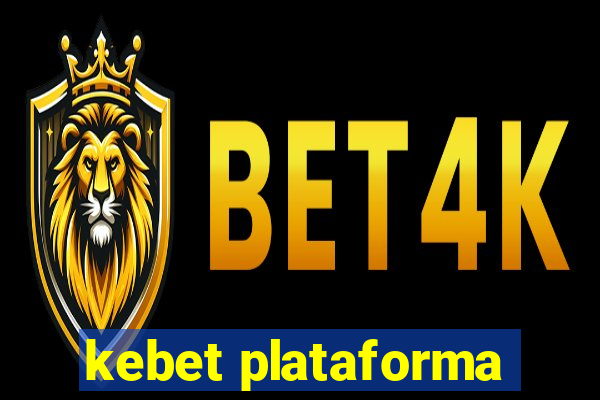 kebet plataforma