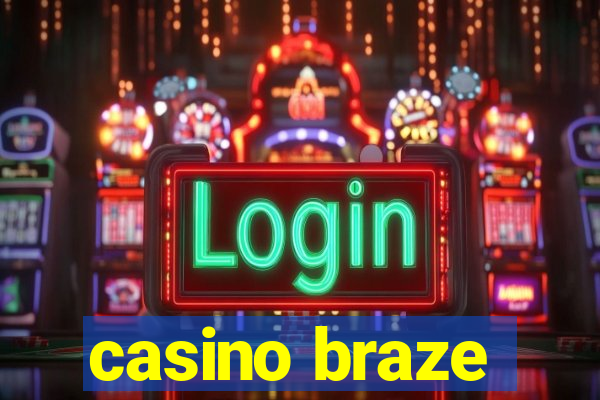 casino braze