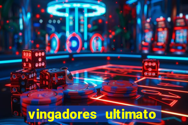 vingadores ultimato filme completo dublado online gratis