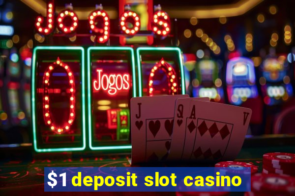 $1 deposit slot casino