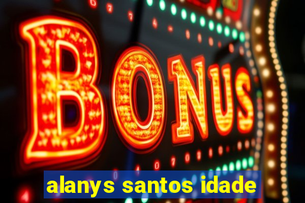 alanys santos idade