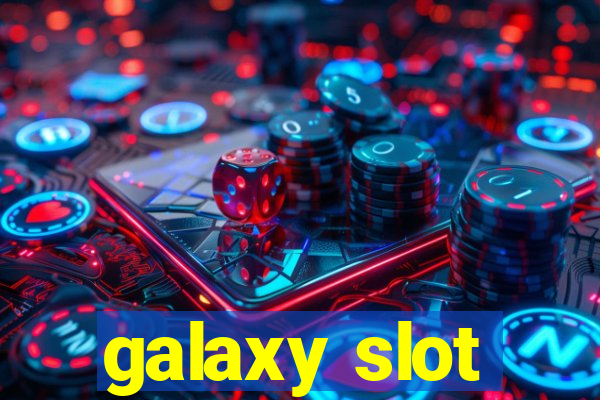 galaxy slot