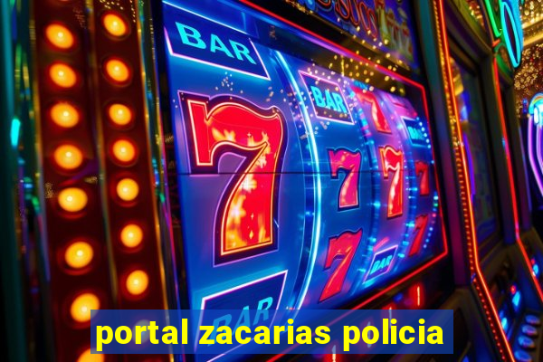 portal zacarias policia