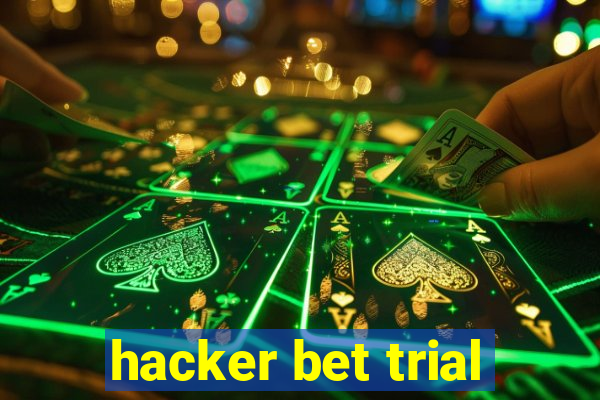 hacker bet trial