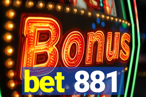 bet 881