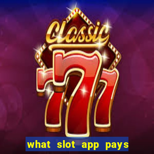 what slot app pays real money