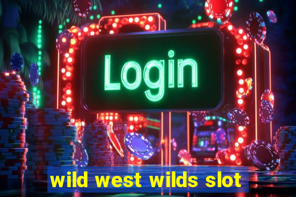 wild west wilds slot