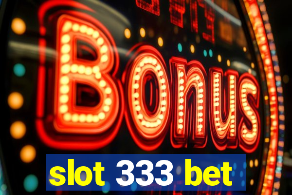 slot 333 bet