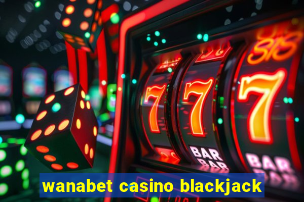 wanabet casino blackjack