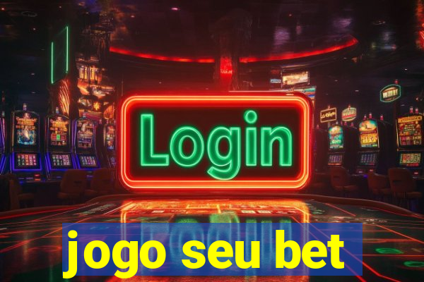 jogo seu bet