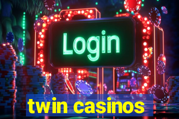 twin casinos