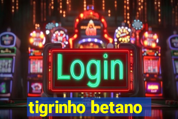 tigrinho betano