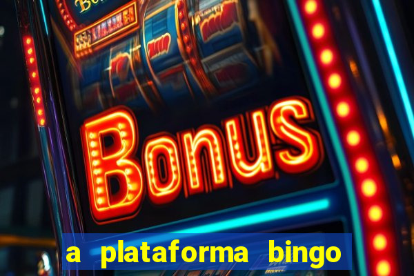 a plataforma bingo slots é confiável