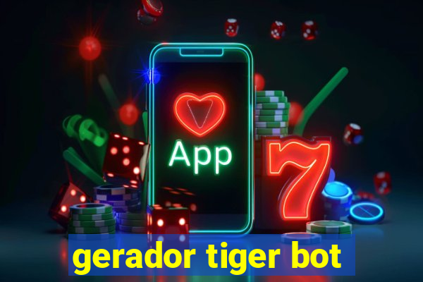 gerador tiger bot