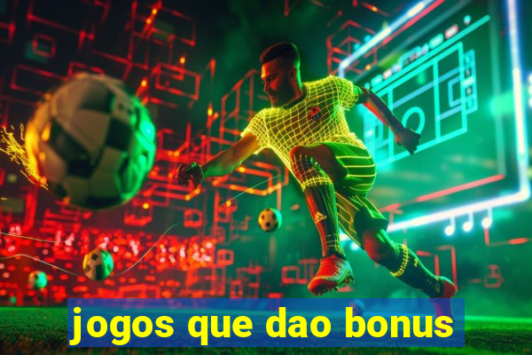 jogos que dao bonus