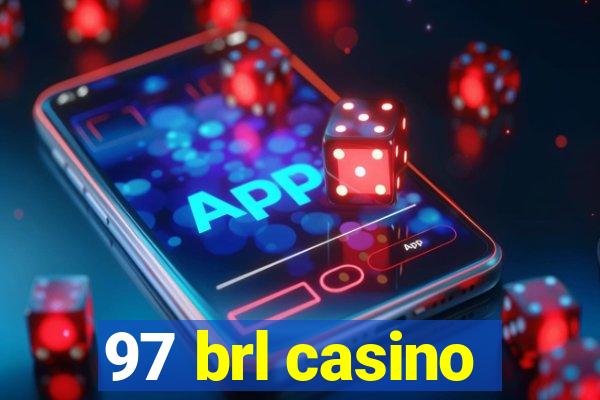 97 brl casino