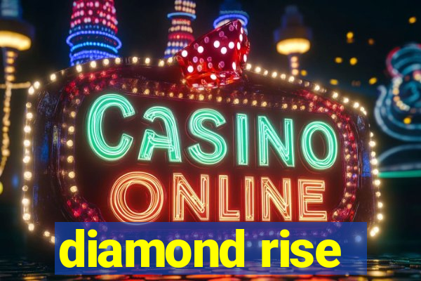 diamond rise