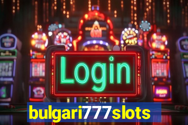 bulgari777slots.com