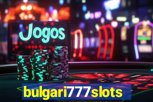 bulgari777slots.com