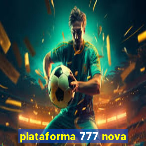 plataforma 777 nova