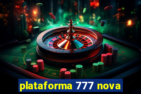 plataforma 777 nova