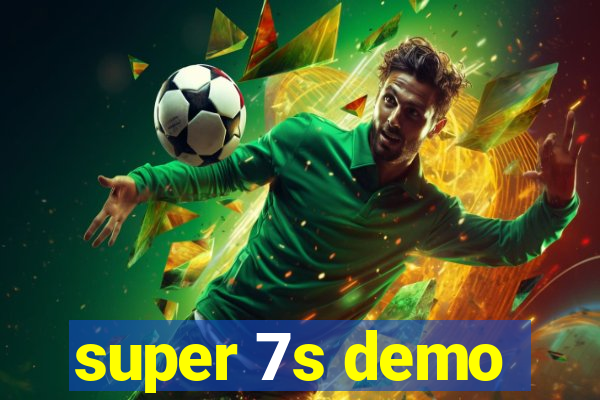 super 7s demo