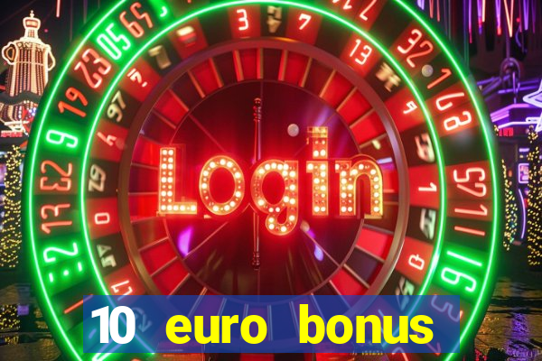 10 euro bonus casino ohne einzahlung