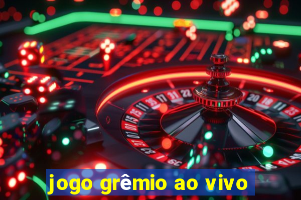 jogo grêmio ao vivo