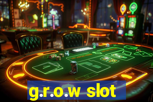 g.r.o.w slot