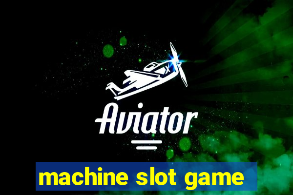 machine slot game